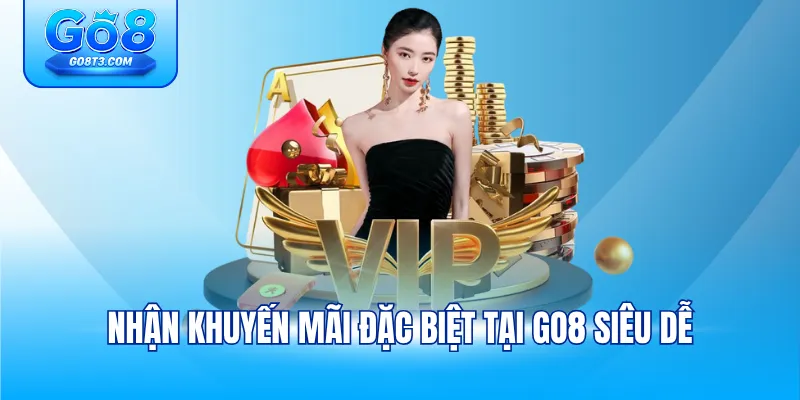 Nhận khuyến mãi đặc biệt tại GO8 siêu dễ